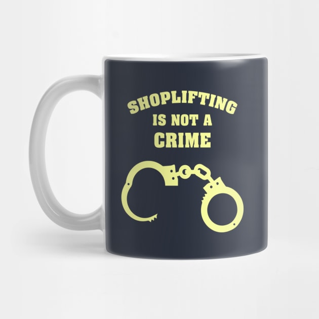 Shoplifting is not a Crime by Bommush Designs